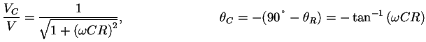$\displaystyle {\displaystyle\frac{V_C}{V}}={\displaystyle \frac1{\sqrt{1+\left(...
...}},
\hspace{3cm}
\theta_C = -(90��-\theta_R)=-\tan^{-1}\left({\omega CR}\right)$