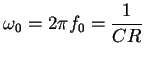 $\omega_0 = 2\pi f_0 =
{\displaystyle\frac{1}{CR}}$