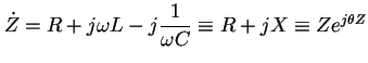 $\dot Z=R+j\omega L- j{\displaystyle \frac1{\omega C}}\equiv
R+jX\equiv Ze^{j\theta Z}$