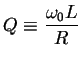 $Q \equiv {\displaystyle \frac{\omega_{0}L}{R}}$