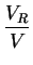 $\displaystyle \frac{V_R}{V}$