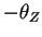 $\displaystyle -\theta_Z$