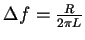 $\Delta f=\frac{R}{2\pi L}$